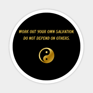 Work Out Your Own Salvation. Do Not Depend On Others. Magnet